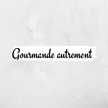 Gourmande autrement
