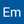 Em Es